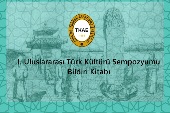 I. Uluslararası Türk Kültürü Sempozyumu Bildiri Kitabı